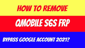 Q Mobile S6S FRP Bypass 2021