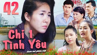 Phim Tình Cảm Miền Tây Việt Nam - CHỈ MỘT TÌNH YÊU Tập 42 - Phim Việt Nam Hay Nhất  Phim Miền Tây