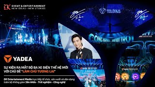 Highlight Sự Kiện DK ENTERTAINMENT MEDIA x YADEA Ra Mắt Bộ Ba Xe Điện Thế Hệ Mới 'OWN THE FUTURE'
