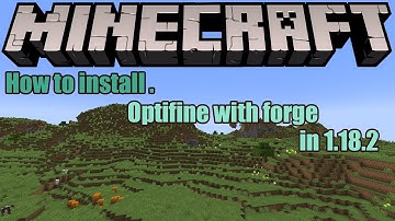 How To Install Optifine with Forge in Minecraft 1.18.2 | How to Get Optifine With Forge in 1.18.2