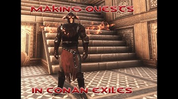 Tutorial: Making Quests in Conan Exiles (Pippi Mod)