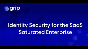 Grip Security Workshops: Identity Security for the SaaS Saturated Enterprise