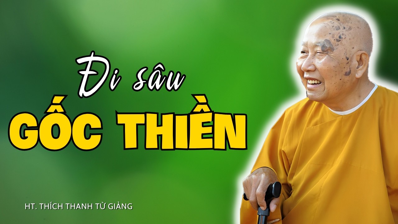 Thiền Tông Bản Hạnh (03) – Đi SÂU HƠN VÀO GỐC THIỀN | Thiền Sư Thích Thanh Từ Giảng Giải