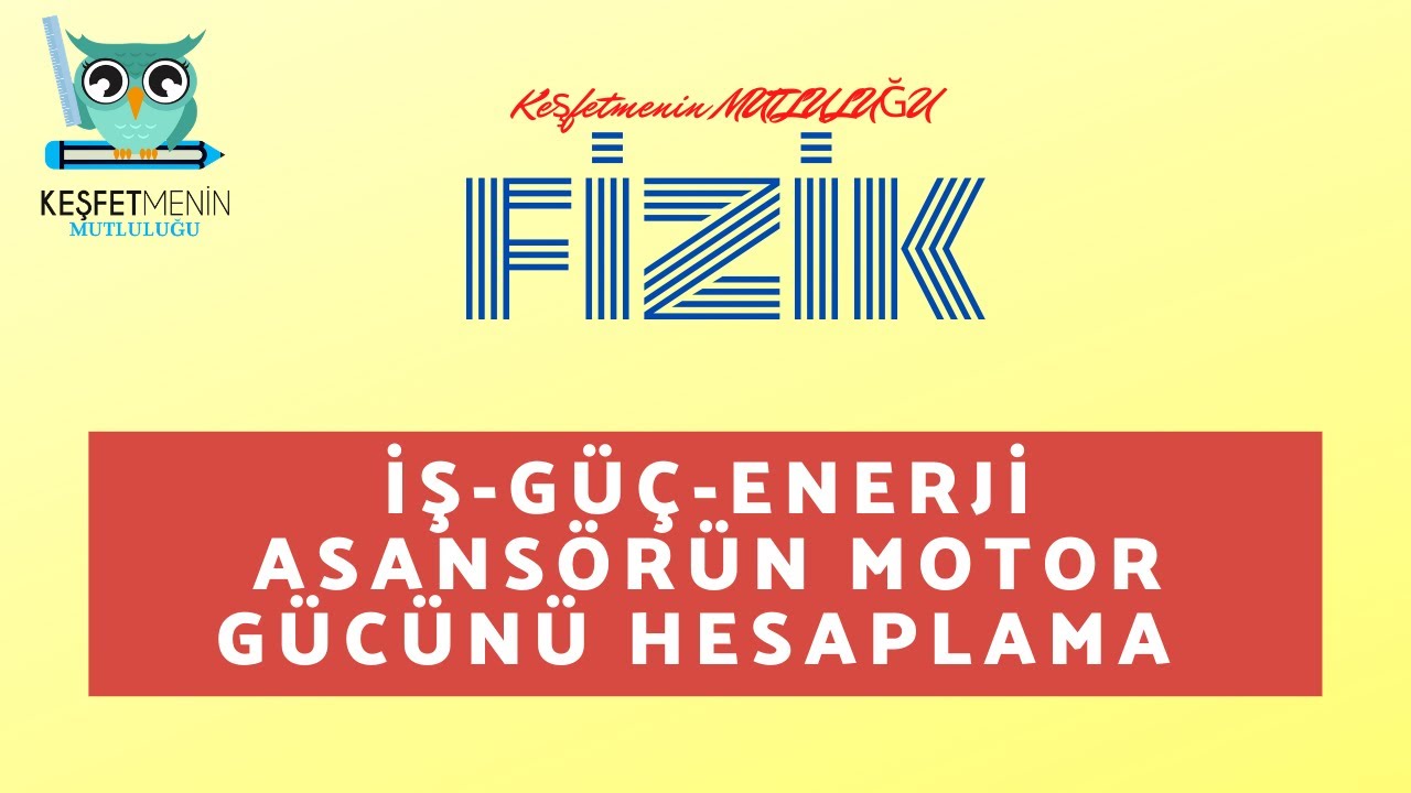 ASANSÖRÜN MOTOR GÜCÜ HESAPLAMA(FİZİK İŞ-GÜÇ-ENERJİ )