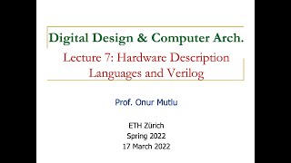 Digital Design & Comp. Arch. - Lecture 7: Hardware Description Languages and Verilog (Spring 2022)