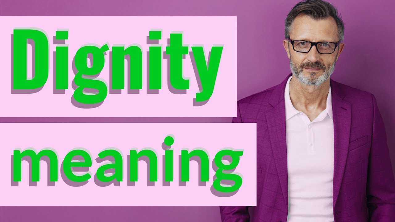 Meaning dignity What Does