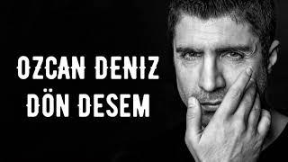 Ozcan Deniz - Dön Desem Lyrics 