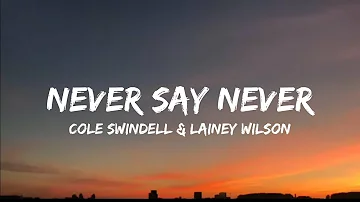 Cole Swindell & Lainey Wilson - Never Say Never (Lyrics)