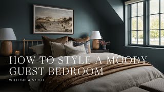 How To Style A Moody Guest Bedroom With Shea McGee