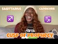 Cusp of Prophecy | Sagittarius - Capricorn Cusp #cuspseries #cuspofprophecy #sagittarius #capricorn