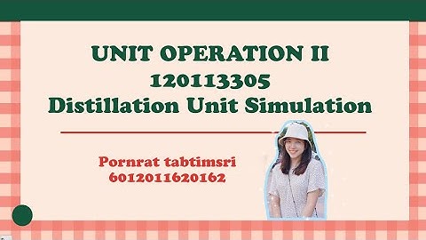 KMUTNB(RY) l CPet l Unit Operation Lab 2 l Batch Distillation l Simulation l 6012011620162