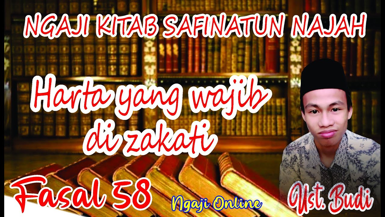 NGAJI ONLINE KITAB SAFINAH BAB 58 HARTA YANG WAJIB DIZAKATI - USTADZ BUDI