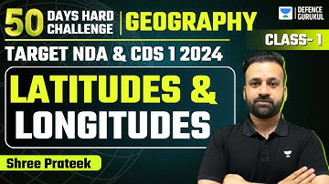 Latitudes and Longitudes | Geography | Exclusively for NDA (I) & CDS (I) 2024 | Shree Prateek