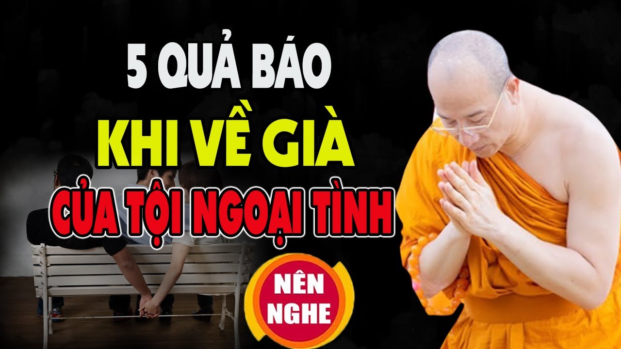 5 Quả Báo Khi Về Già Của Tội Ngoại Tình Nghe Mà Tránh Thật Xa | Thầy Thích Trúc Thái Minh