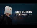 SIDE QUESTS While waiting for  SFS UPDATE | TEST STREAM