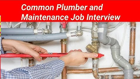 Common PLUMBER or MAINTENANCE Job Interview Question & Answer