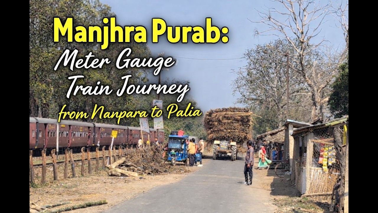 Manjhra Purab: Meter Guage Train Journey- Nanpara to Palia Kalan. Episode-01