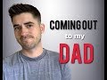 Coming Out to my Dad