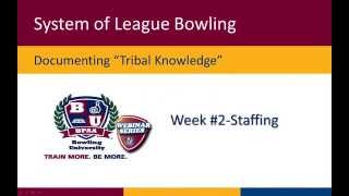 System of League Bowling Documenting  “Tribal Knowledge”  Staffing