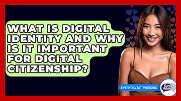 What Is Digital Identity And Why Is It Important For Digital Citizenship? - Everyday-Networking