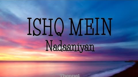 Ishq Mein Lyrics | Nadaaniyan | Ibrahim Ali Khan Kushi Kapoor | Ishq Mein Full Song Lyrical Video ✨🎧