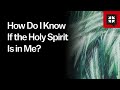 How Do I Know If the Holy Spirit Is in Me?