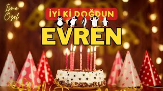 EVREN'İN Doğum Günü Şarkısı | İyi ki Doğdun EVREN - Mutlu Yıllar EVREN