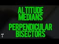 Altitude, Medians & Perpendicular Bisectors