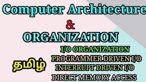 Computer Architecture and Organization   I O Organization   Programmed I O   DMA in Tamil