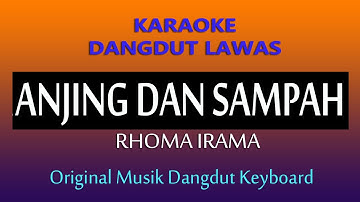 ANJING DAN SAMPAH, RHOMA IRAMA, KARAOKE DANGDUT LAWAS NO VOKAL