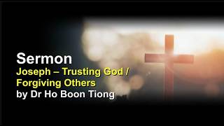 Joseph – Trusting God/Forgiving Others | Dr Ho Boon Tiong | 26-0321