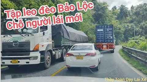 Luyện tập Leo đèo Bảo Lộc trên xe nhà và những điều cần lưu ý cho lái mới lần đầu Leo đèo dốc cao