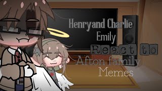 Henry and Charlie Emily reacts to Afton Family Memes||FNaF
