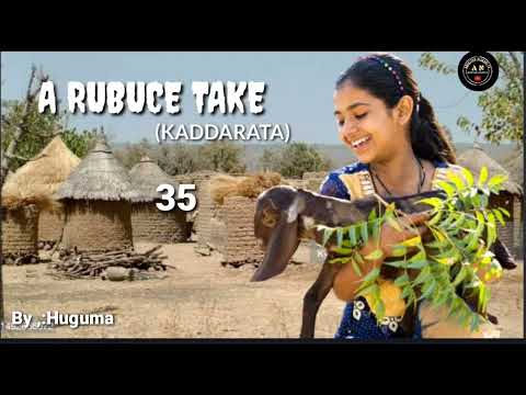 A RUBUCE TAKE Kaddarata Part 35
