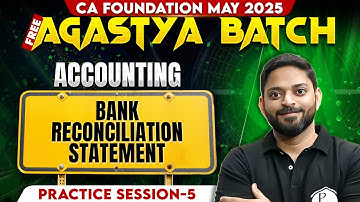 CA Foundation Accounting: Bank Reconciliation Statement | Practice Session -5 | Free Agastya Batch