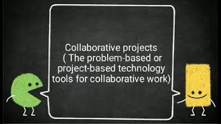 Famous Collaborative Projects (The problem-based or project- based technology tools for collaborative work) Profile