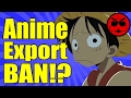 Wtf anime export ban are games next  gaijin goombah