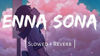 Enna Sona [Slowed+Reverb] - Arijit Singh | Johirul Official lovers | Textaudio