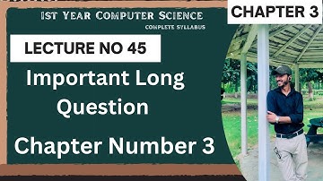 ICS Computer Science Class 11 | Important Long Question of Chapter 3 | Lecture 45 | FCS/ICS Part 1