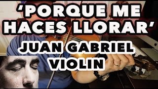 Video thumbnail of "Como Tocar Violin 'Porque Me Haces Llorar'"