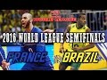 Brazil vs  France 2016 World League SEMIFINALS - FULL MATCH All Breaks Removed