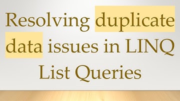 Resolving duplicate data issues in LINQ List Queries