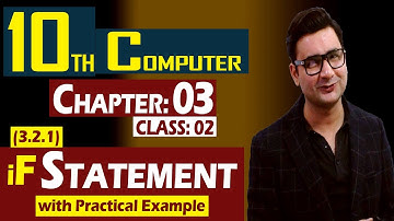 (3.2.1) If Statement with Practical Example | 10th Computer | Chapter 03 | Class 02 | Syed Bakht