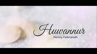 Huwannur | Banjari Cover | Henny Febrianah