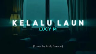 Kelalu Laun | Lucy M (AndyG Cover)