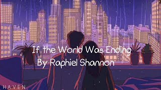 JP Saxe and Julia Michaels- If The World Was Ending | Raphiel Shannon Cover (Lyrics)