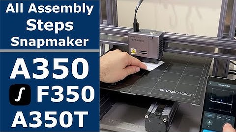 How to Assemble Snapmaker 2.0 - A350 step by step