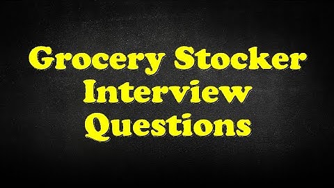 Grocery Stocker Interview Questions
