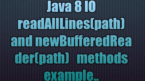 Java 8 IO readAllLines(path) and newBufferedReader(path)   methods
