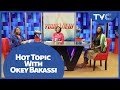 Is It Right To Collect Money From Your EX? | Hot Topic With Celebrity Guest Okey Bakassi